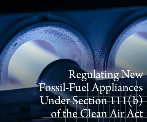 Regulating New Fossil-Fuel Appliances Under Section 111(b) of the Clean Air Act Cover